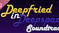 Deepfried in Deepspace Soundtrack