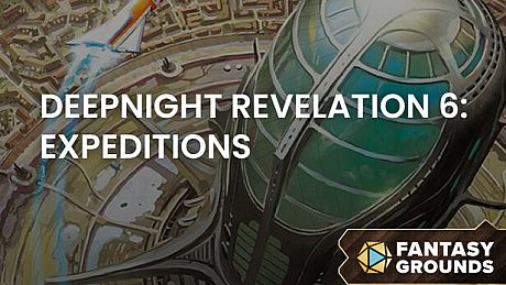 Fantasy Grounds - Deepnight Revelation 6: Expeditions DLC