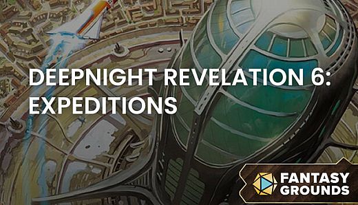 Fantasy Grounds - Deepnight Revelation 6: Expeditions