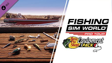Fishing Sim World: Pro Tour - Bass Pro Shops Equipment Pack DLC