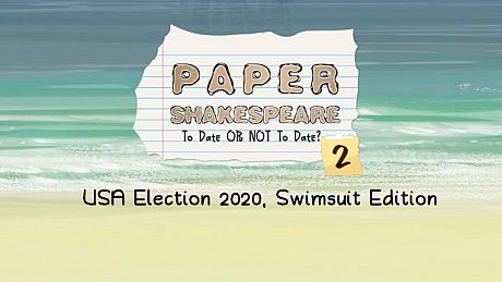 Paper Shakespeare: To Date Or Not To Date? 2: USA Election 2020, Swimsuit Edition DLC