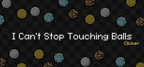 I Can't Stop Touching Balls: Clicker Game