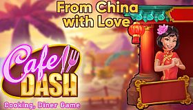 Cafe Dash: Cooking, Diner Game - From China with Love