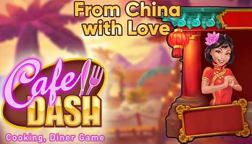 Cafe Dash: Cooking, Diner Game - From China with Love