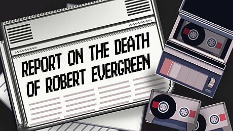 Report on the Death of Robert Evergreen Game