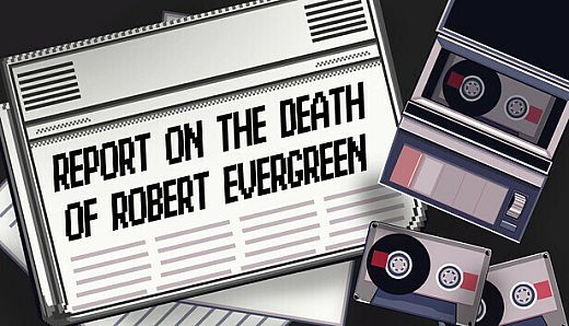 Report on the Death of Robert Evergreen