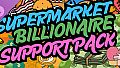 Supermarket Billionaire - Support Pack