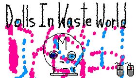 Dolls In Waste World