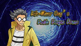 Life-Winner Cong's Double Dragon Dream