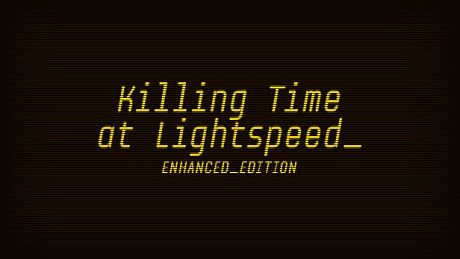 Killing Time at Lightspeed: Enhanced Edition Game