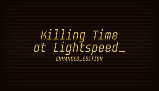 Killing Time at Lightspeed: Enhanced Edition