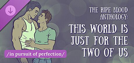 The Ripe Blood Anthology: This World Is Just for the Two of Us - In Pursuit of Perfection DLC