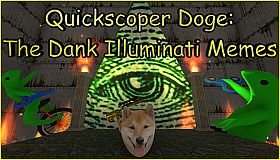 Quickscoper Doge: The Dank Illuminati Memes