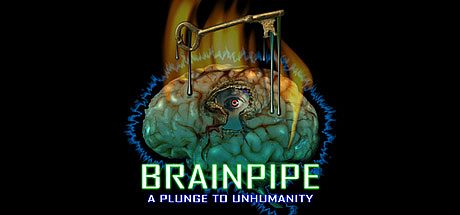 BRAINPIPE: A Plunge to Unhumanity Game