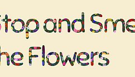 Stop and Smell the Flowers