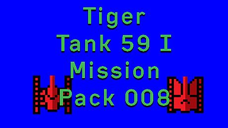 Tiger Tank 59 Ⅰ Mission Pack 008 DLC