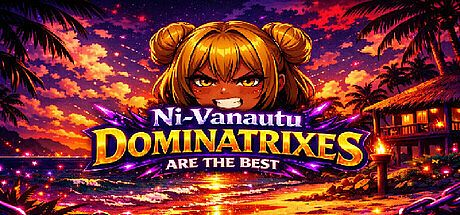 Ni-Vanuatu Dominatrixes Are the Best Game