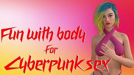 Fun with body for Cyberpunk sex DLC