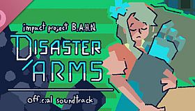 Disaster Arms - Impact Project B.A.H.N Soundtrack