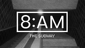 8AM: The Subway