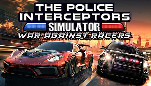 The Police Interceptors Simulator: War Against Racers