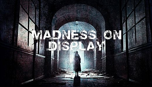 Madness on Display