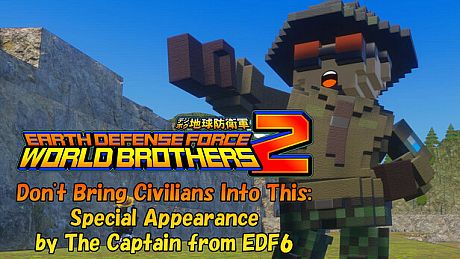 EARTH DEFENSE FORCE: WORLD BROTHERS 2 - Don't Bring Civilians Into This: Special Appearance by The Captain from EDF6 DLC