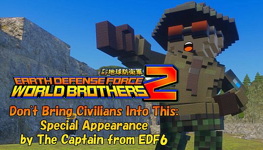 EARTH DEFENSE FORCE: WORLD BROTHERS 2 - Don't Bring Civilians Into This: Special Appearance by The Captain from EDF6