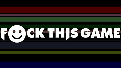 F*ck This Game Game