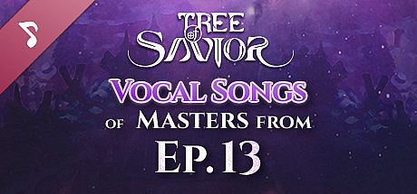 Tree of Savior - Vocal Songs of Masters from Ep.13 DLC