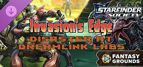 Fantasy Grounds - Starfinder Society - Invasion's Edge: Disaster at Dreamlink Labs DLC