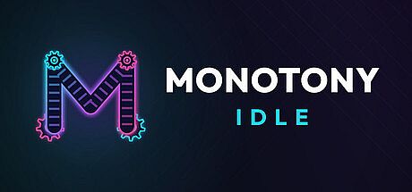Monotony Idle