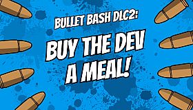 Buy The Dev a Meal - Bullet Bash