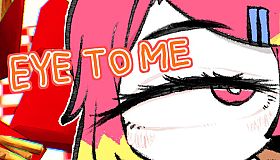 EYE TO ME