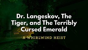 Dr. Langeskov, The Tiger, and The Terribly Cursed Emerald: A Whirlwind Heist