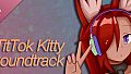 TitTok Kitty Soundtrack