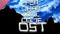 For What Will Come - Official Soundtrack