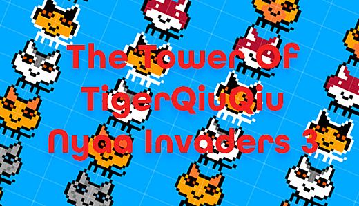 The Tower Of TigerQiuQiu Nyaa Invaders 3