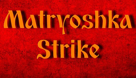 Matryoshka Strike