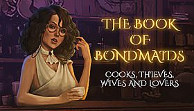 The Book of Bondmaids - Cooks, Thieves, Wives and Lovers