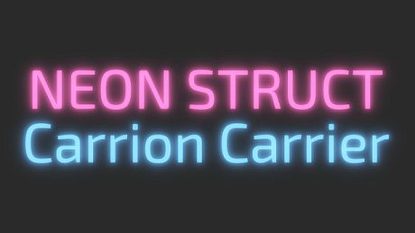 NEON STRUCT: Carrion Carrier Game