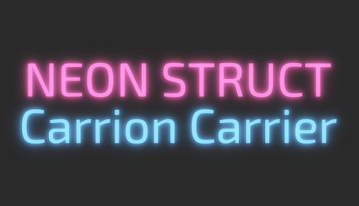 NEON STRUCT: Carrion Carrier
