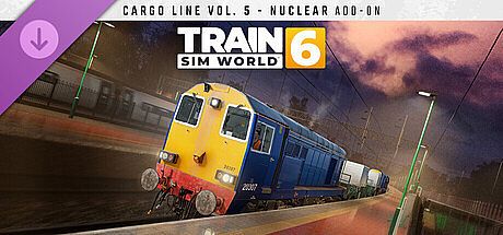 Train Sim World 6: Cargo Line Vol. 5 - Nuclear