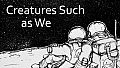 Creatures Such as We