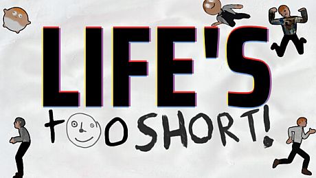 Life's Too Short! Game