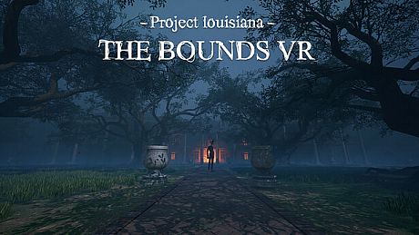 Project Louisiana - The BOUNDS VR Game