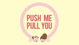 Push Me Pull You