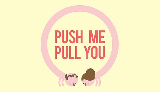 Push Me Pull You