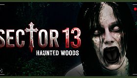 Sector 13: Haunted Woods