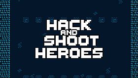 Hack and Shoot Heroes